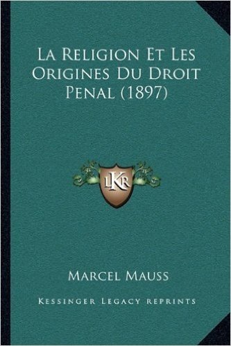 La Religion Et Les Origines Du Droit Penal (1897)