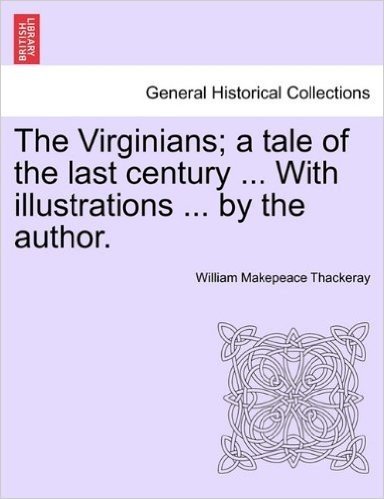 The Virginians; A Tale of the Last Century ... with Illustrations ... by the Author. Vol. II.