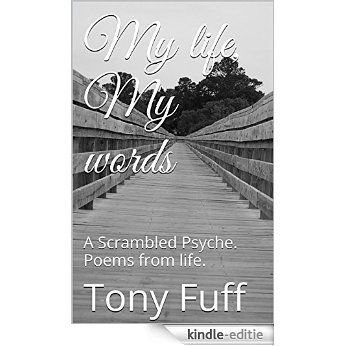 My life, My words: A Scrambled Psyche.  Poems from life. (English Edition) [Kindle-editie]
