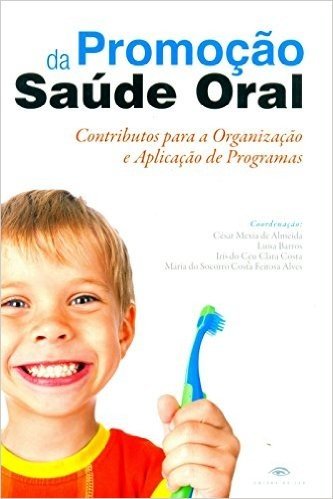Promoção da Saúde Oral. Contributos Para a Organização e Aplicação de Programas