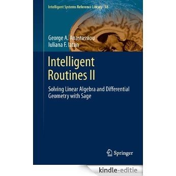 Intelligent Routines II: Solving Linear Algebra and Differential Geometry with Sage: 58 (Intelligent Systems Reference Library) [Kindle-editie]
