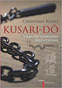 Kusari-Dō: Sulla Via Guerriera della Catena (vers. in bianco e nero)