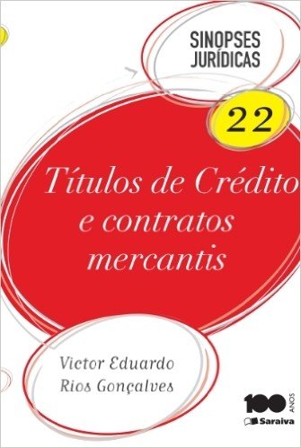 Títulos de Crédito e Contratos Mercantis - Volume 22. Coleção Sinopses Jurídicas