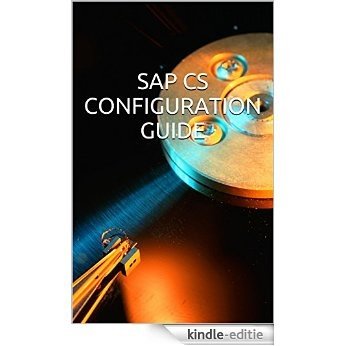 SAP CS CONFIGURATION GUIDE: SAP, SAP CS IMPLEMENTATION , SAP CUSTOMER SERVICE (English Edition) [Kindle-editie]