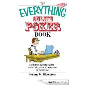 The Everything Online Poker Book: An Insider's Guide to Playing-and Winning-the Hottest Games on the Internet: An Insider's Guide to Playing, And Winning, ... Hottest Games on the Internet (Everything®) [Kindle-editie]