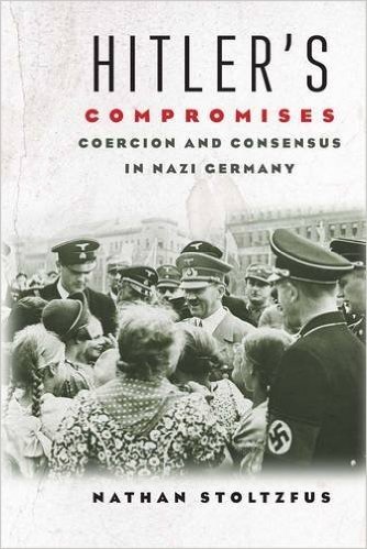 Hitler's Compromises: Coercion and Consensus in Nazi Germany