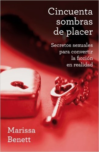 Cincuenta sombras de placer: Secretos sexuales para convertir la ficción en realidad