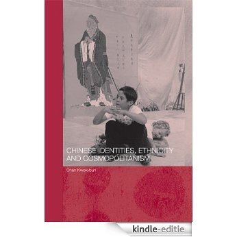 Chinese Identities, Ethnicity and Cosmopolitanism (Chinese Worlds) [Kindle-editie]