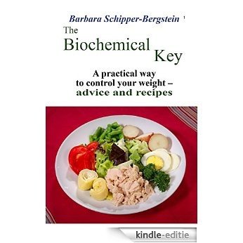 The Biochemical Key: A practical way to control your weight - advice and recipes (English Edition) [Kindle-editie]