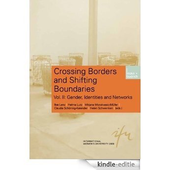 Crossing Borders and Shifting Boundaries: Vol. II: Gender, Identities and Networks: Volume 2 (Schriftenreihe der internationalen Frauenuniversität  "Technik und Kultur") [Kindle-editie]