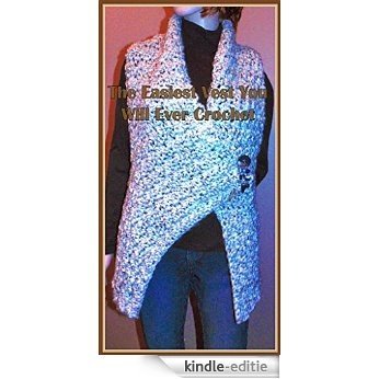 The Easiest Vest You Will Ever Crochet (English Edition) [Kindle-editie]