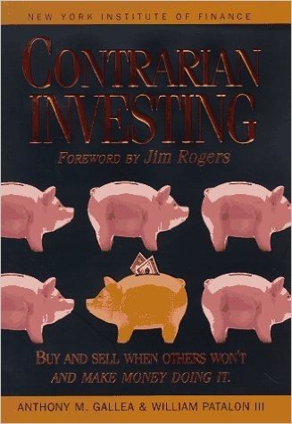 Contrarian Investing: Buy and Sell When Others Won't and Make Money Doing It