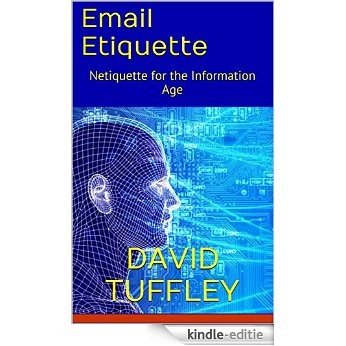 Email Etiquette: Netiquette for the Information Age (English Edition) [Kindle-editie]