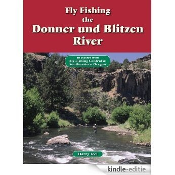Fly Fishing the Donner und Blitzen River: An Excerpt from Fly Fishing Central & Southeastern Oregon (No Nonsense Fly Fishing Guides) [Kindle-editie]