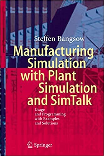 indir Manufacturing Simulation with Plant Simulation and Simtalk: Usage and Programming with Examples and Solutions