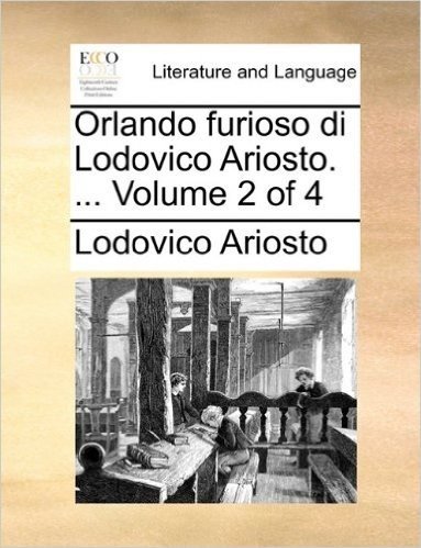 Orlando Furioso Di Lodovico Ariosto. ... Volume 2 of 4