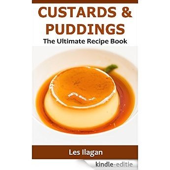 Custard and Pudding Recipes: The Ultimate Custard and Pudding Recipe Book (English Edition) [Kindle-editie]