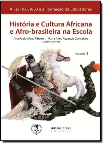 História E Cultura Africana E Afro-Brasileira Na Escola - Coleção A Lei 10.639-03 - Volume 1