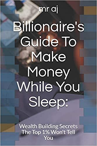 indir Billionaire&#39;s Guide To Make Money While You Sleep:: Wealth Building Secrets The Top 1% Won&#39;t Tell You