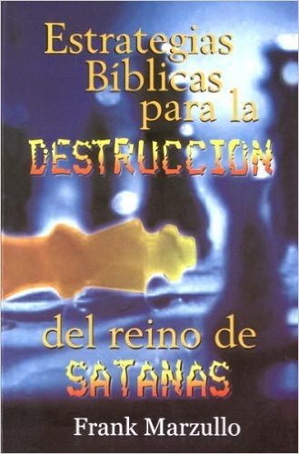 Estrategias B-Blicas Para La Destruccin de Satans: Biblical Strategies for the Destruction...Satan