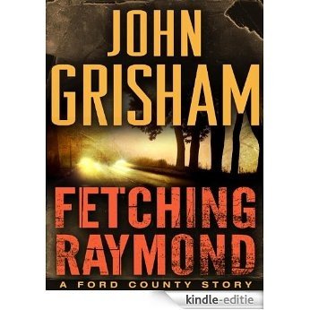 Fetching Raymond: A Story from the Ford County Collection [Kindle-editie]