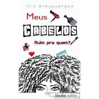 Meus Cabelos: Ruim pra quem? (Portuguese Edition) [Kindle-editie]
