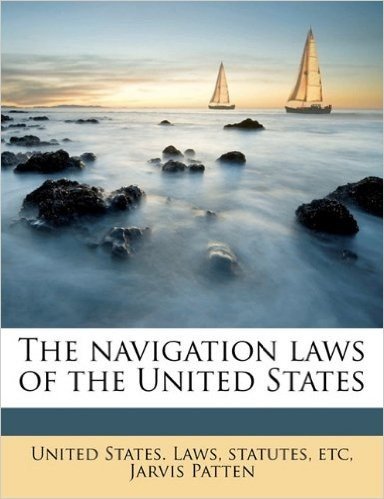 The Navigation Laws of the United States