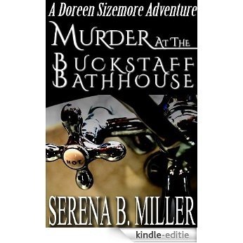 Murder At The Buckstaff Bathhouse (The Doreen Sizemore Adventures Book 2) (English Edition) [Kindle-editie]