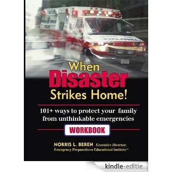 Workbook - When DIsaster Strikes Home! 101 Ways to Protect Your Family From Unthinkable Emergencies (English Edition) [Kindle-editie]
