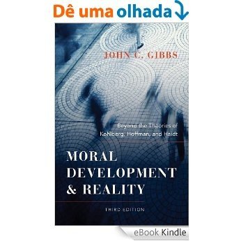 Moral Development and Reality: Beyond the Theories of Kohlberg, Hoffman, and Haidt [Print Replica] [eBook Kindle]