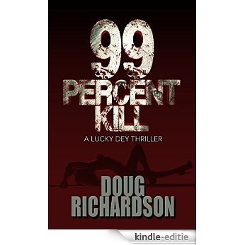 99 Percent Kill: A Lucky Dey Thriller (English Edition) [Kindle-editie]