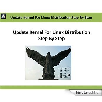 Update Kernel For Linux Distribution Step By Step (Linux Software Development) (English Edition) [Print Replica] [Kindle-editie]