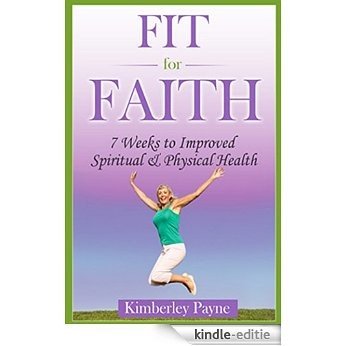 Fit for Faith: 7 weeks to improved spiritual and physical health (English Edition) [Kindle-editie]