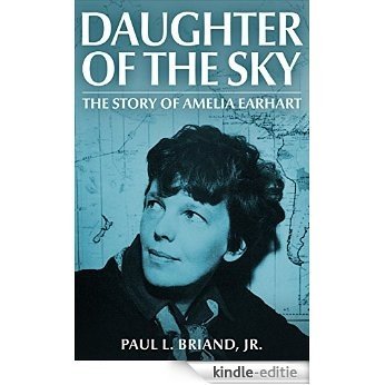 Daughter of the Sky: The Story of Amelia Earhart (English Edition) [Kindle-editie]