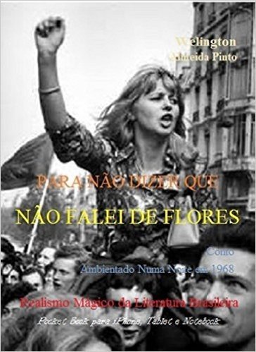 PARA NÃO DIZER QUE NÃO FALEI DE FLORES: Realismo Mágico da Literatura Brasileira (Contos Brasileiros Livro 16)