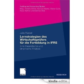 Lernstrategien des Wirtschaftsprüfers für die Fortbildung in IFRS: Eine theoretische und empirische Analyse (Auditing and Accounting Studies) [Kindle-editie]