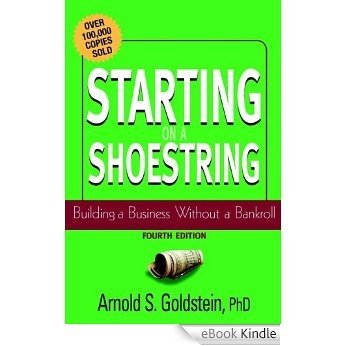 Starting on a Shoestring: Building a Business Without a Bankroll [eBook Kindle]