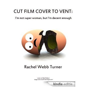 Cut Film Cover to Vent: I'm not Super Woman but I'm decent enough. (English Edition) [Kindle-editie]