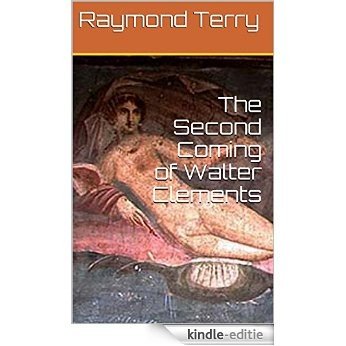 The Second Coming of Walter Clements (English Edition) [Kindle-editie]