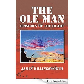 The Ole Man: Episodes of the Heart (English Edition) [Kindle-editie]