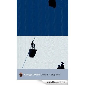 Orwell's England: The Road to Wigan Pier in the Context of Essays, Reviews, Letters and Poems (Penguin Modern Classics) [Kindle-editie]