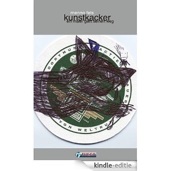 Kunstkacker: Ein Maler geht seinen Weg (German Edition) [Kindle-editie] beoordelingen