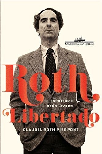 Roth libertado - O escritor e seus livros
