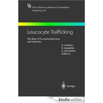 Leucocyte Trafficking: The Role of Fucosyltransferases and Selectins (Ernst Schering Foundation Symposium Proceedings) [Kindle-editie]