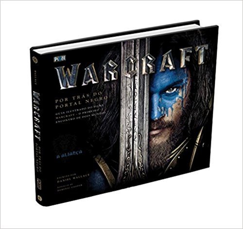 Warcraft por Trás do Portal Negro. Guia Oficial do Filme