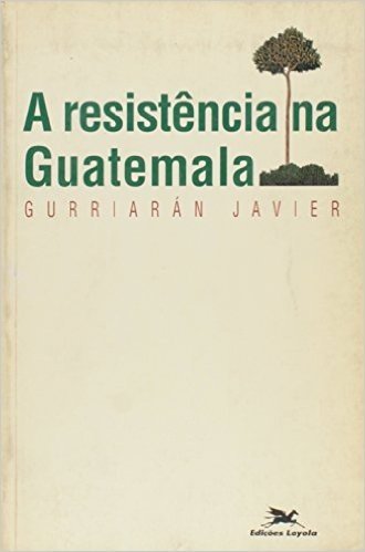 A Resistência Na Guatemala