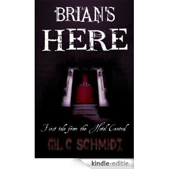 Brian's Here: First Tale from the Hotel Central (Tales from the Hotel Central Book 1) (English Edition) [Kindle-editie]