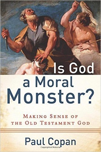 Is God a Moral Monster?: Making Sense of the Old Testament God
