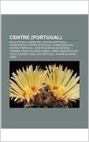 Centre (Portugal): Municipis de La Regio del Centre (Portugal), Persones del Centre (Portugal), Subregions del Centre (Portugal) baixar
