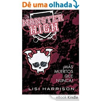 Monster High 4. ¡Más muertos que nunca! [eBook Kindle]